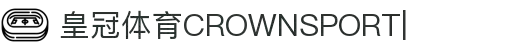皇冠体育官网首页_crown sports